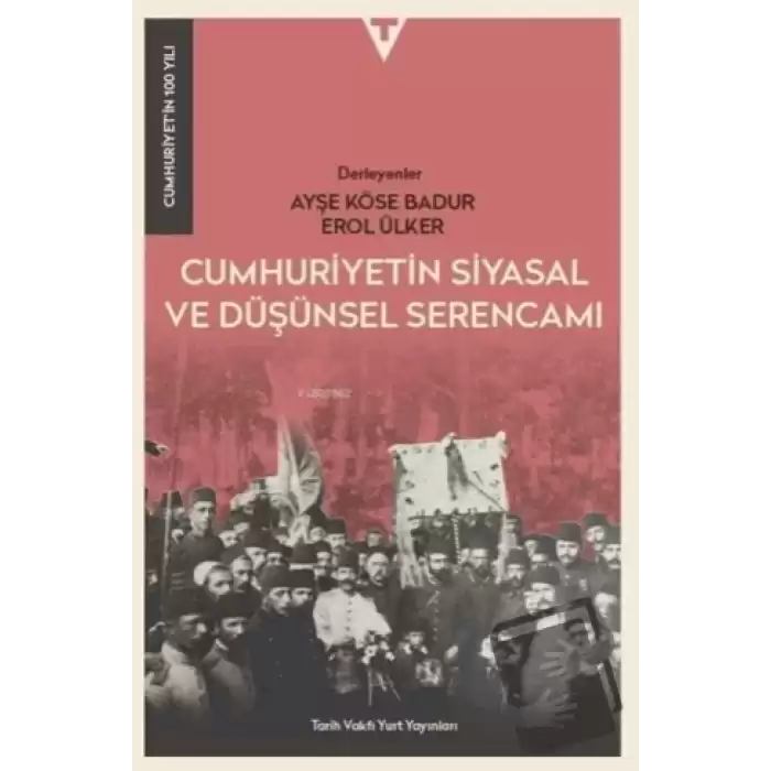 Cumhuriyetin Siyasal ve Düşünsel Serencamı - Cumhuriyetin 100 Yılı