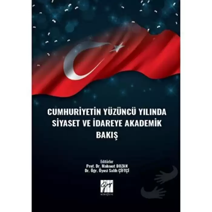 Cumhuriyetin Yüzüncü Yılında Siyaset ve İdareye Akademik Bakış