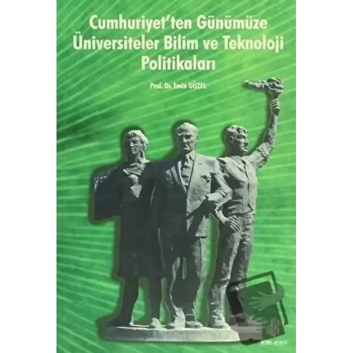 Cumhuriyet’ten Günümüze Üniversiteler Bilim ve Teknoloji Politikaları