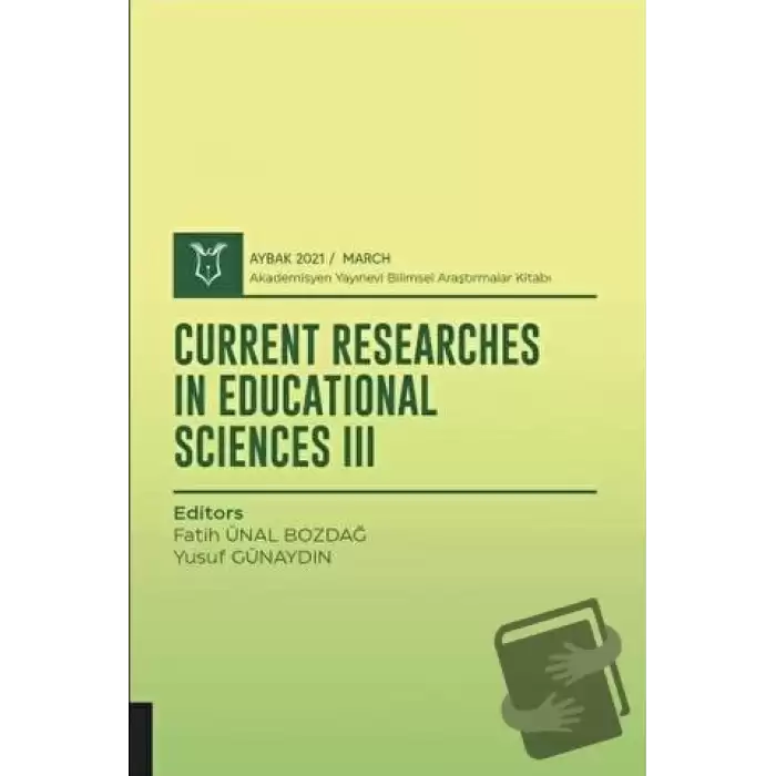 Current Researches in Educational Sciences III (AYBAK 2021 Mart)