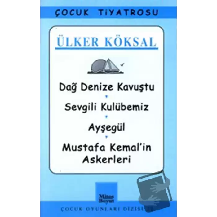 Dağ Denize Kavuştu / Sevgili Kulübemiz / Ayşegül / Mustafa Kemal’in Askerleri