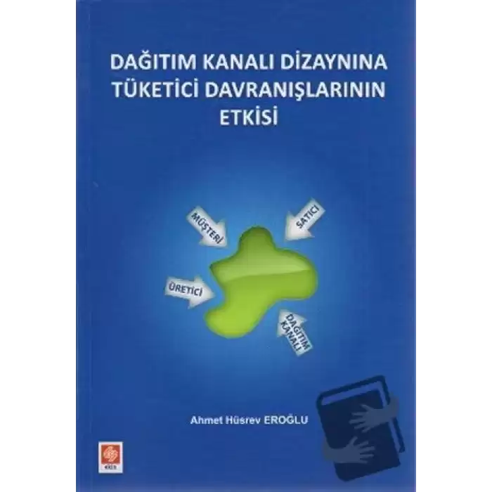 Dağıtım Kanalı Dizaynına Tüketici Davranışlarının Etkisi