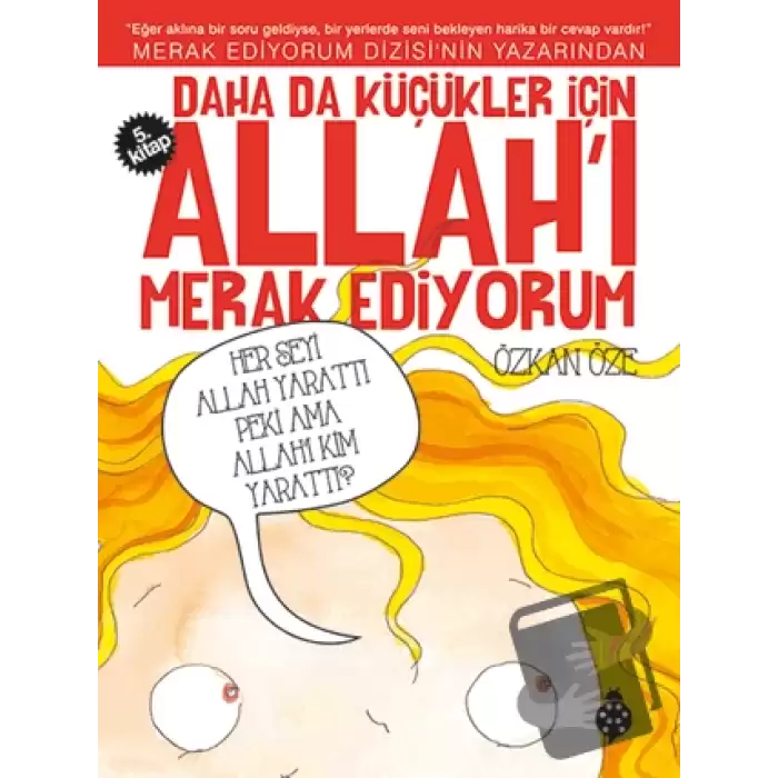 Daha da Küçükler İçin Allahı Merak Ediyorum 5. Kitap