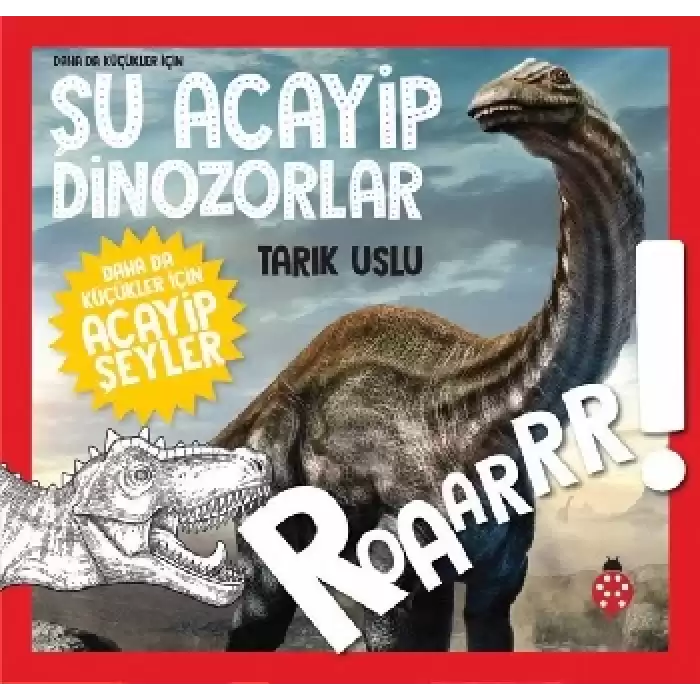 Daha da Küçükler İçin - Şu Acayip Dinozorlar