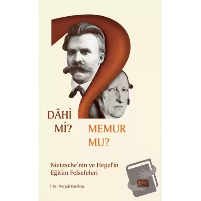 Dahi Mi? Memur Mu? Nietzche Ve Hegel’in Eğitim Felsefeleri