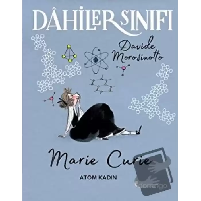 Dahiler Sınıfı: Marie Curie - Atom Kadın