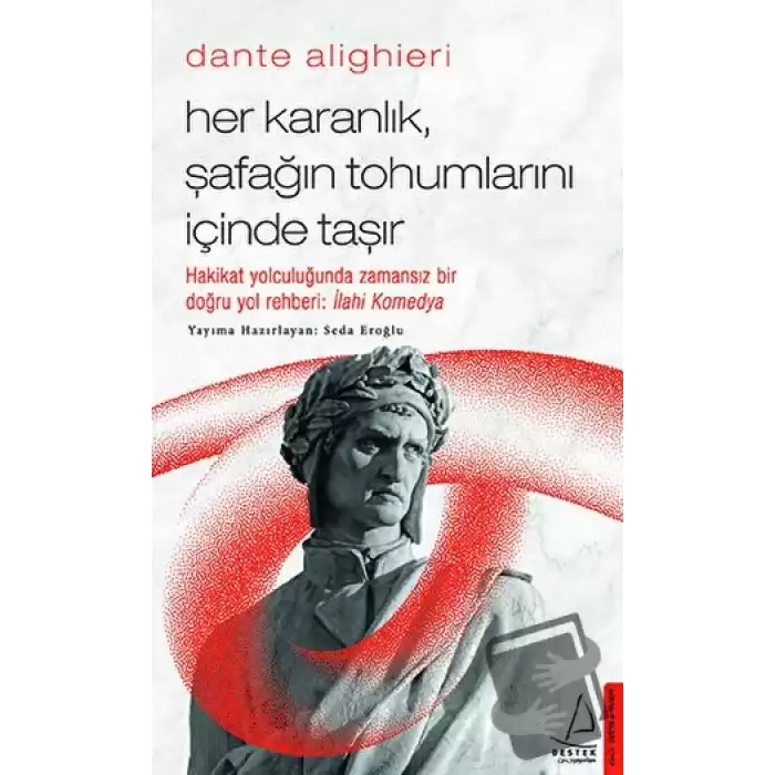 Dante Alighieri - Her Karanlık, Şafağın Tohumlarını İçinde Taşır