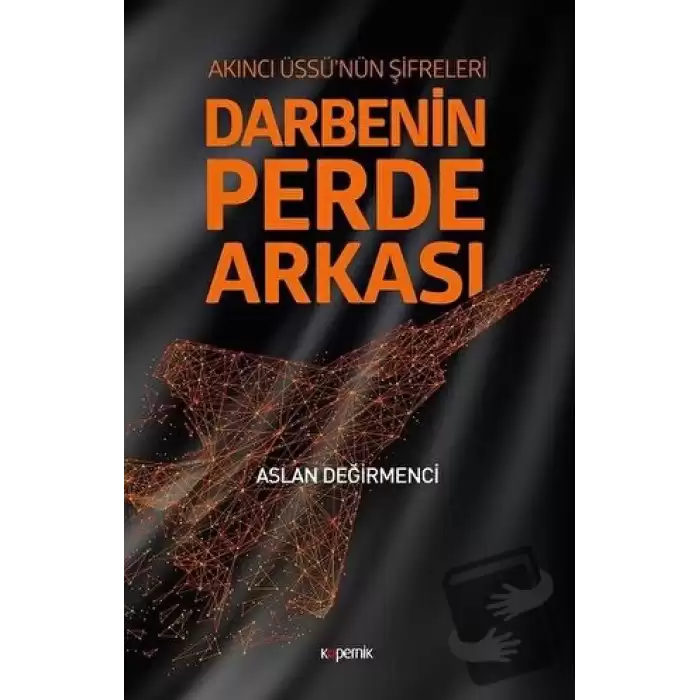 Darbenin Perde Arkası: Akıncı Üssü’nün Şifreleri