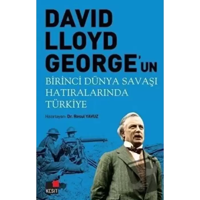 David Lloyd Georgeun Birinci Dünya Savaşı Hatıralarında Türkiye