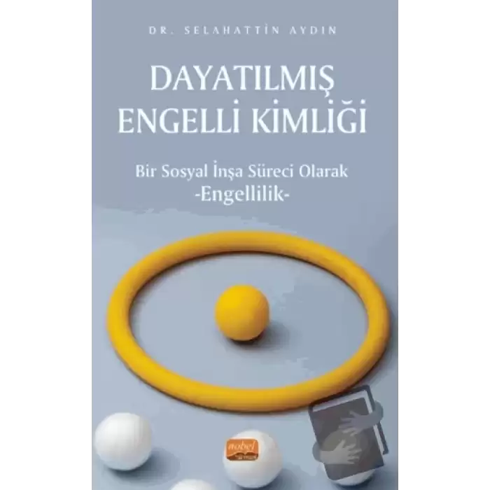 Dayatılmış Engelli Kimliği - Bir Sosyal İnşa Süreci Olarak Engellilik