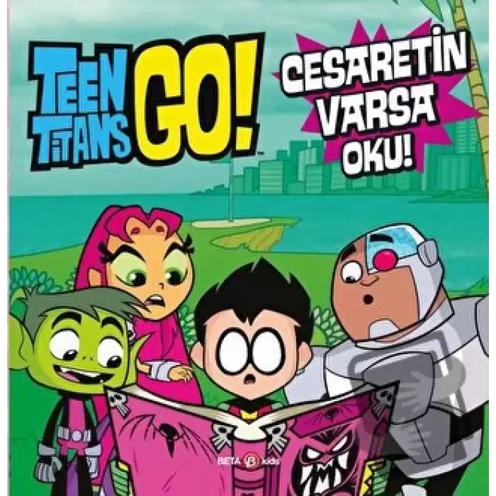 Dc Comics - Teen Titans Go! Cesaretin Varsa Oku! (Ciltli)