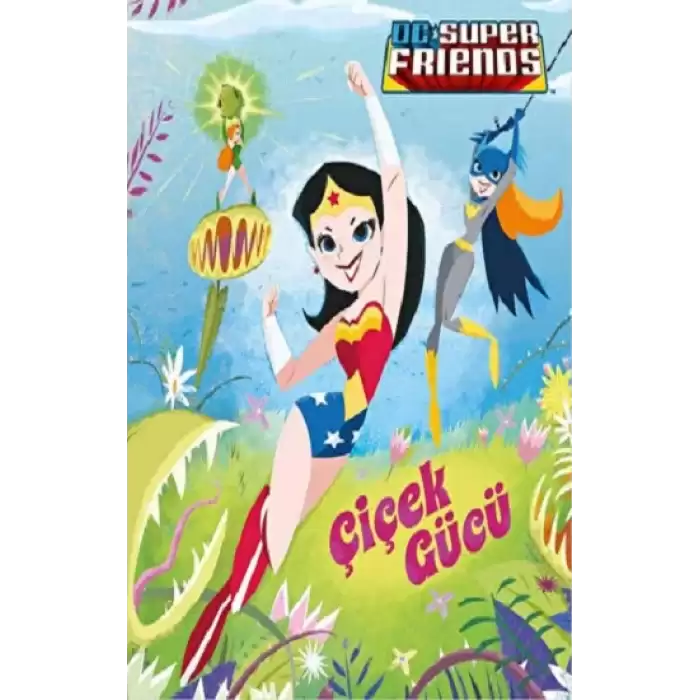 DC SUPER FRIENDS ÇİÇEK GÜCÜ