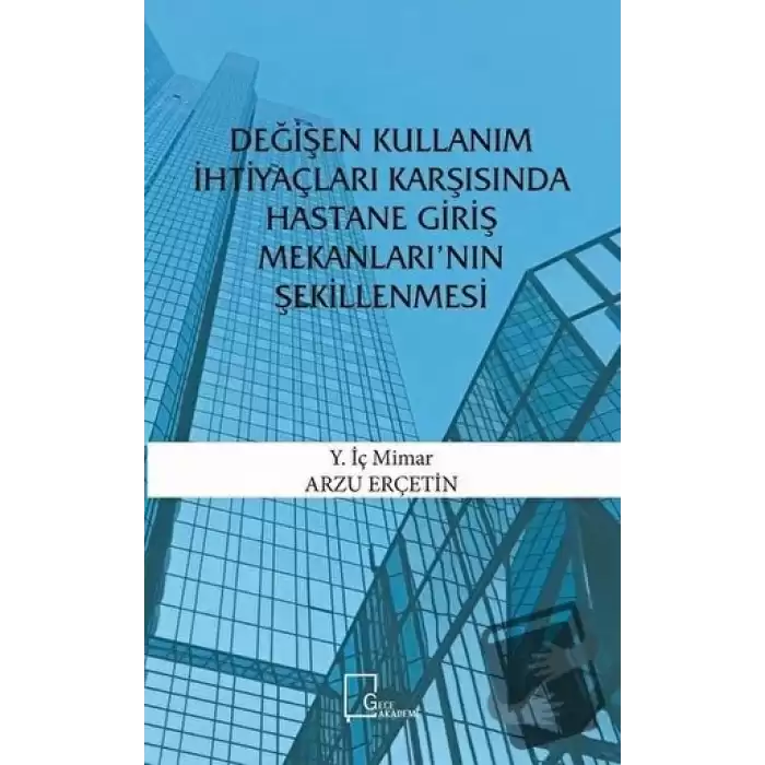 Değişen Kullanım İhtiyaçları Karşısında Hastane Giriş Mekanları’nın Şekillenmesi