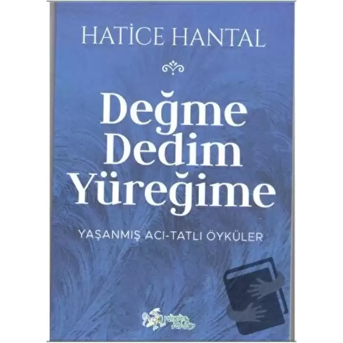 Değme Dedim Yüreğime