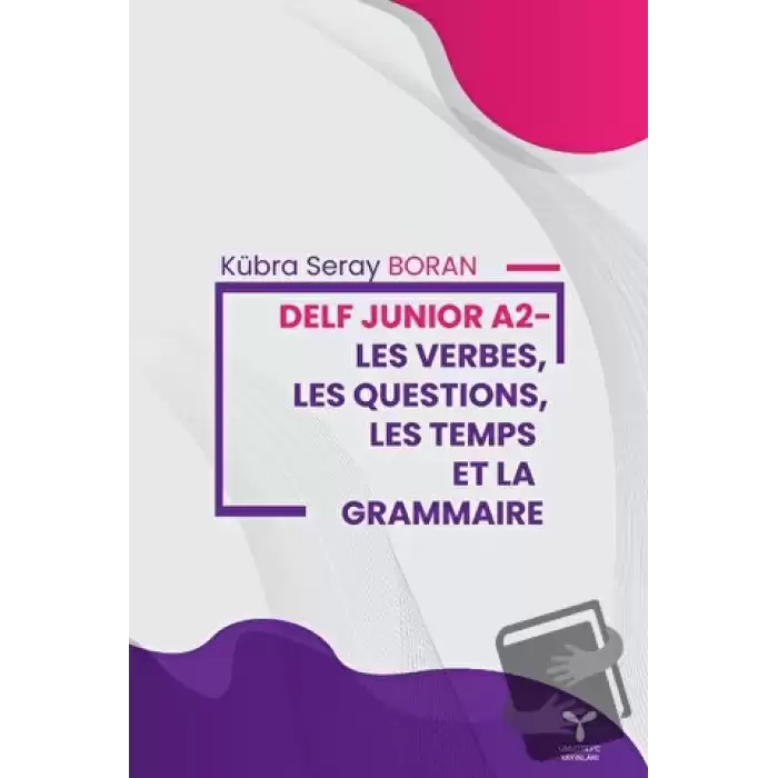 Delf Junior A2 - Les Verbes, Les Questions, Les Temps Et La Grammaire