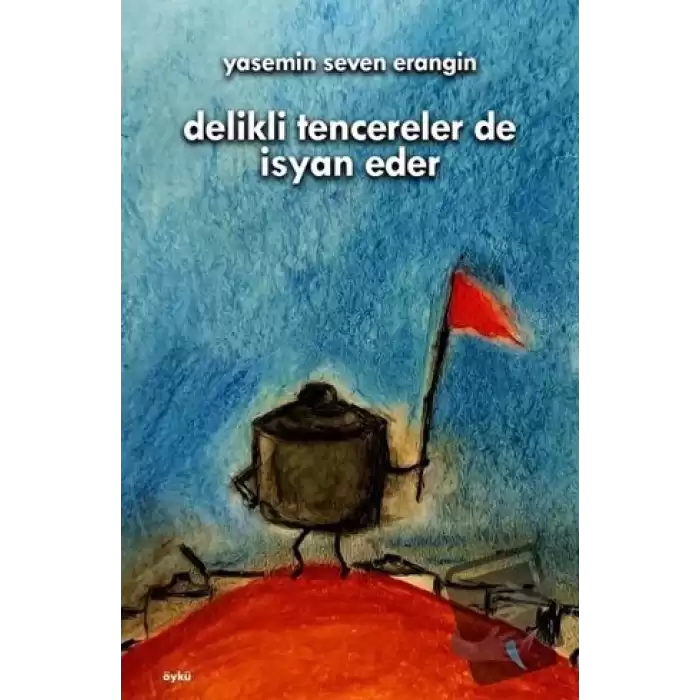 Delikli Tencereler de İsyan Eder