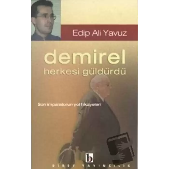 Demirel Herkesi Güldürdü Son İmparatorun Yol Hikayeleri