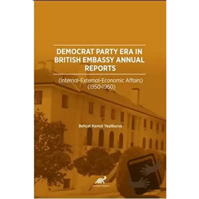 Democrat Party Era In Brıtısh Embassy Annual Reports  (İnternatıonal – External – Economıc Affaırs 1950-1960)