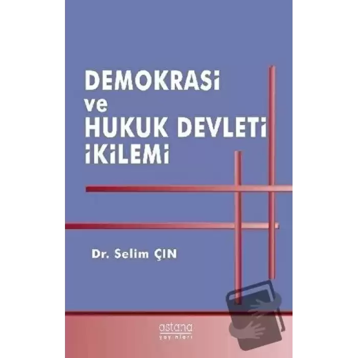 Demokrasi ve Hukuk Devleti İkilemi