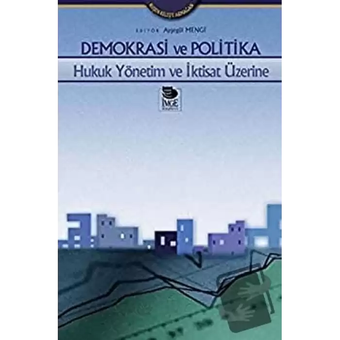 Demokrasi ve Politika Hukuk Yönetim ve İktisat Üzerine