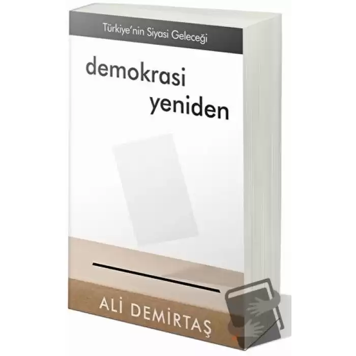 Demokrasi Yeniden Türkiye’nin Siyasi Geleceği