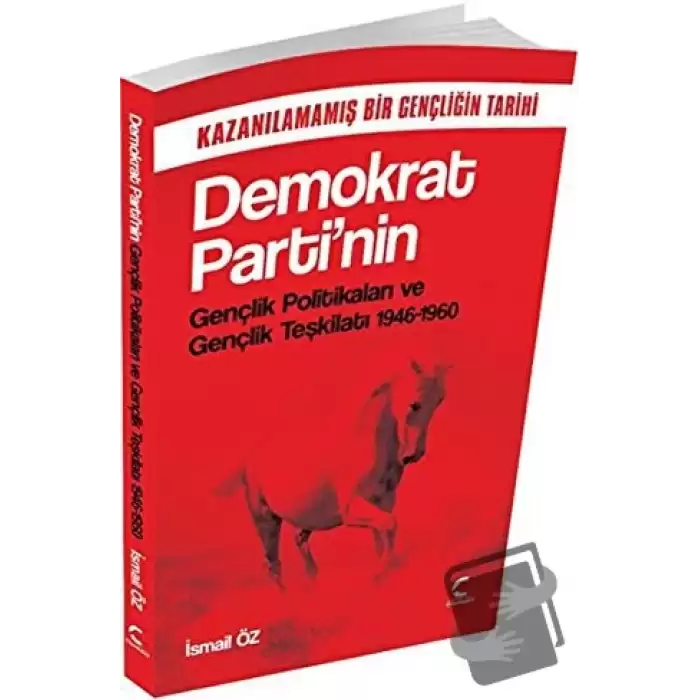 Demokrat Parti`nin Gençlik Politikaları ve Gençlik Teşkilatı 1946 1960