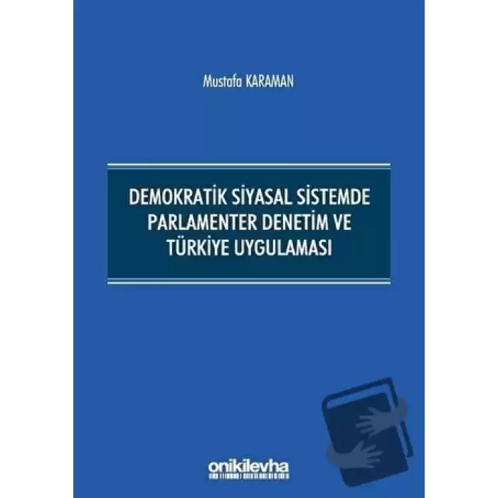 Demokratik Siyasal Sistemde Parlamenter Denetim ve Türkiye Uygulaması