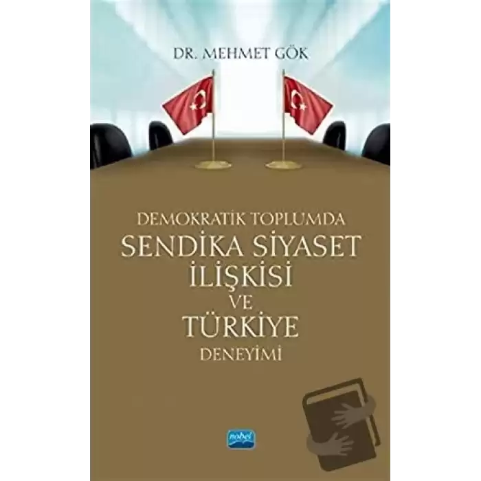 Demokratik Toplumda Sendika Siyaset İlişkisi ve Türkiye Deneyimi