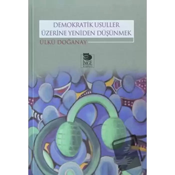 Demokratik Usuller Üzerine Yeniden Düşünmek