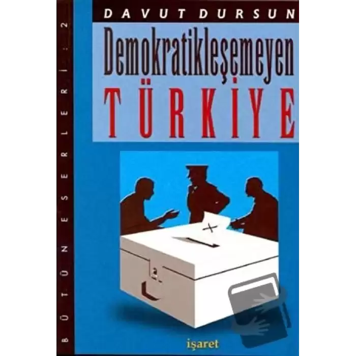 Demokratikleşemeyen Türkiye