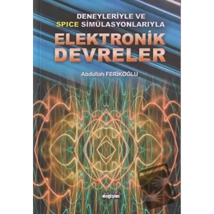 Deneyleriyle ve Spice Simülasyonlarıyla Elektronik Devreler