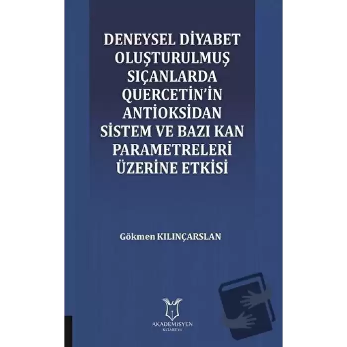 Deneysel Diyabet Oluşturulmuş Sıçanlarda Quercetinin Antioksidan Sistem ve Bazı Kan Parametreleri Üzerine Etkisi