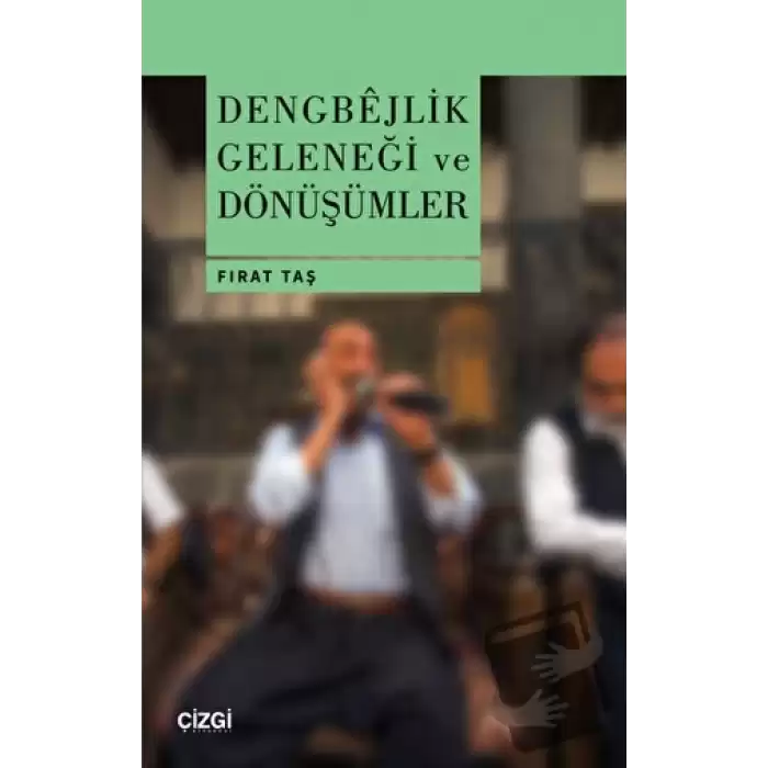 Dengbejlik Geleneği ve Dönüşümler (Ciltli)