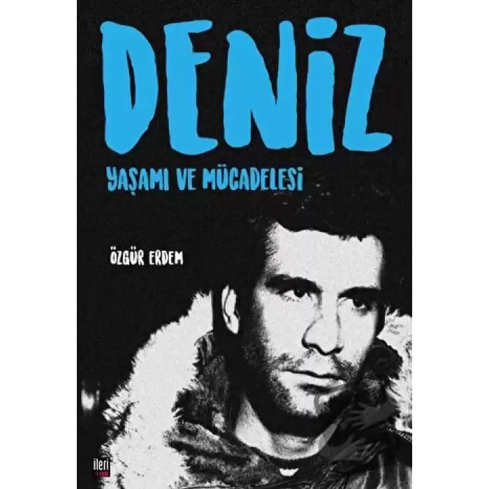 Deniz: Yaşamı ve Mücadelesi