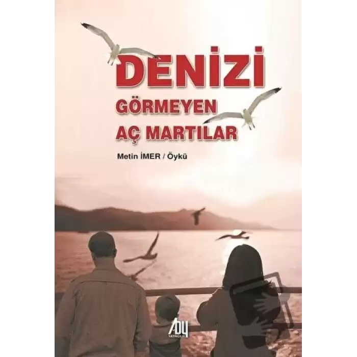 Denizi Görmeyen Aç Martılar