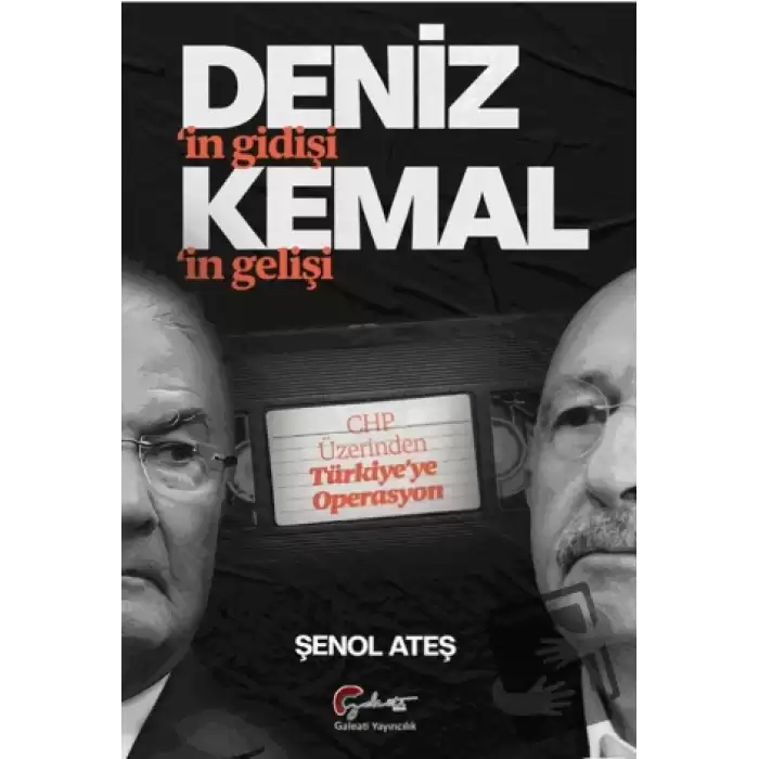 Deniz’in Gidişi, Kemal’im Gelişi CHP Üzerinden Türkiye’ye Operasyon