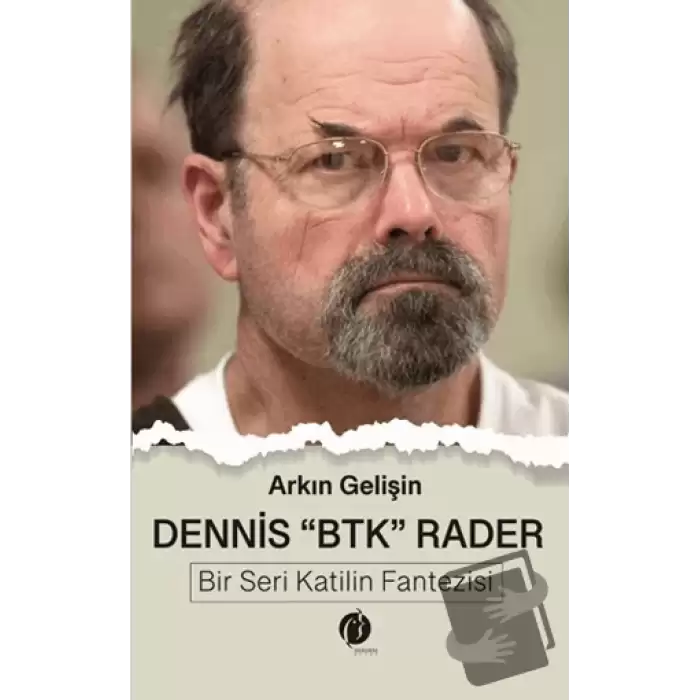 Dennis BTK Rader - Bir Seri Katilin Fantezisi