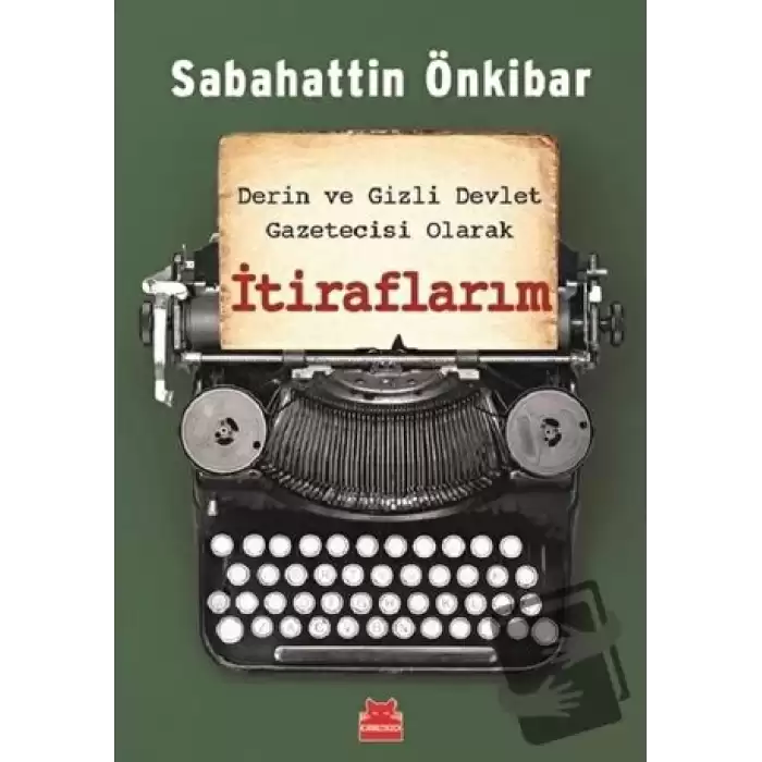 Derin ve Gizli Devlet Gazetecisi Olarak İtiraflarım