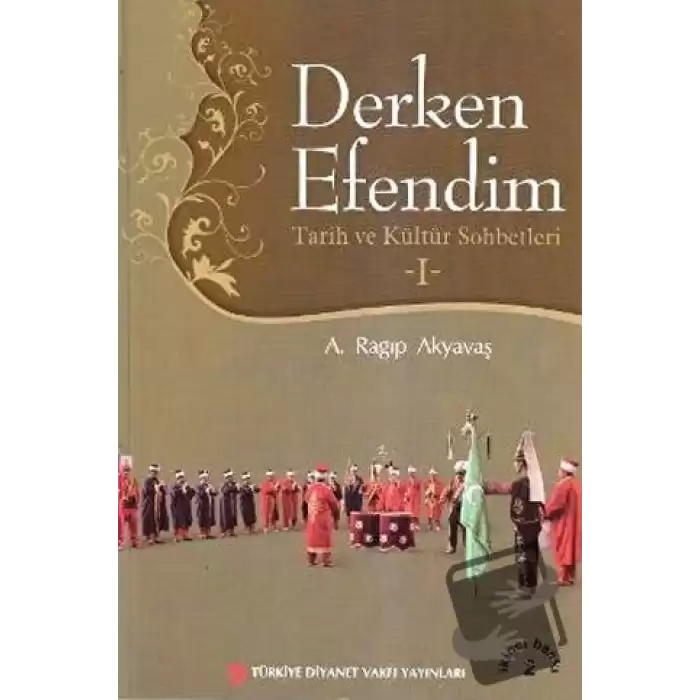 Derken Efendim - Tarih ve Kültür Sohbetleri - 1