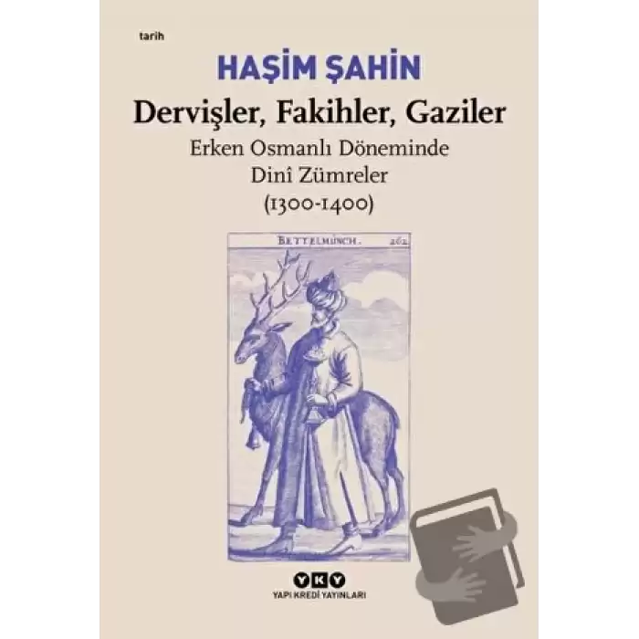 Dervişler, Fakihler, Gaziler - Erken Osmanlı Döneminde Dini Zümreler (1300-1400)