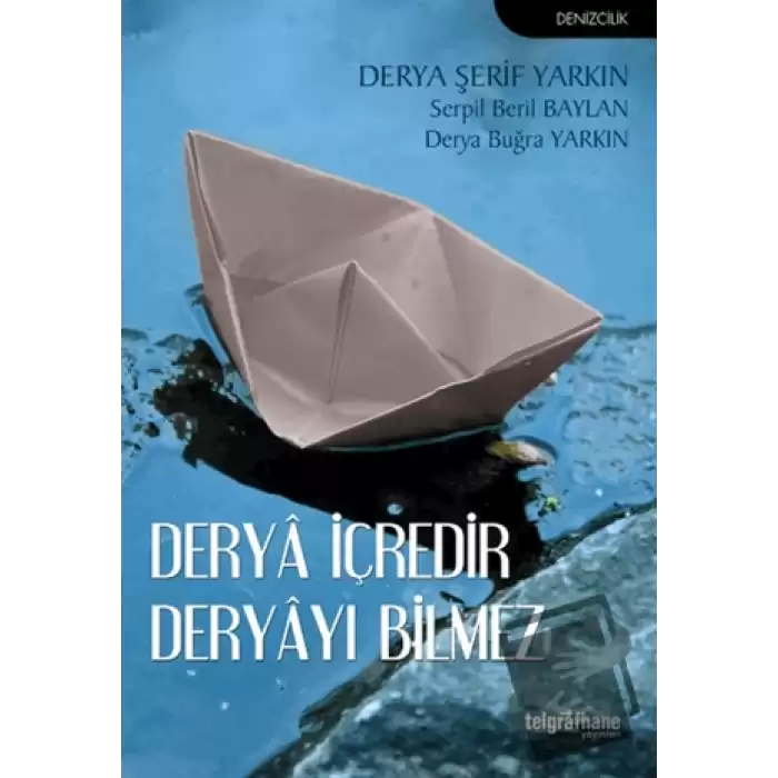 Derya İçredir Deryayı Bilmez