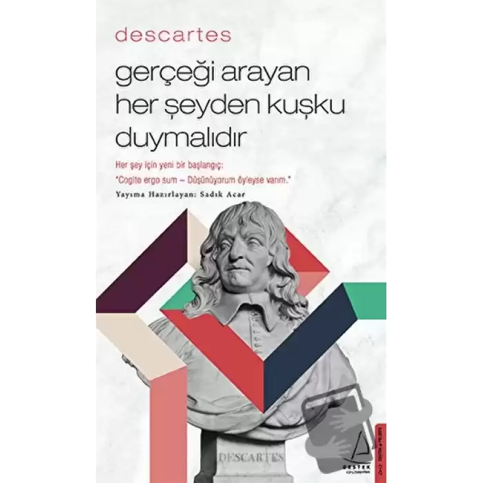 Descartes - Gerçeği Arayan Her Şeyden Kuşku Duymalıdır