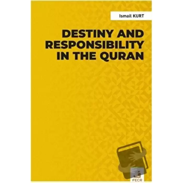 Destiny and Responsibility in the Quran