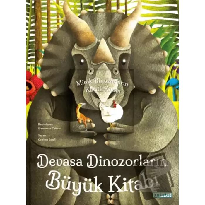 Devasa Dinozorların Büyük Kitabı - Minik Dinozorların Küçük Kitabı (Ciltli)