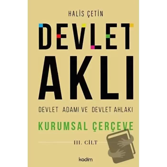 Devlet Aklı - Devlet Adamı ve Devlet Ahlakı (3. Cilt)