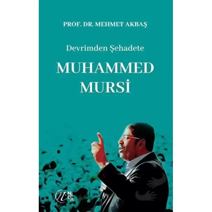 Devrimden Şehadete Muhammed Mursi