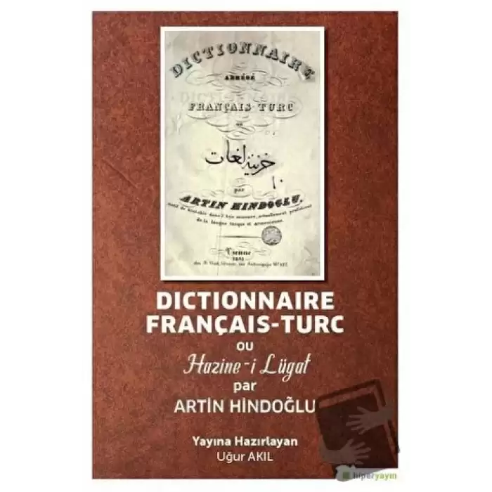 Dictionnaire Français-Turc ou Hazine-i Lügat par Artin Hindoğlu