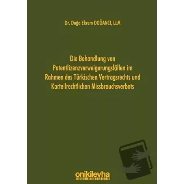 Die Behandlung Von Patentlizenzverweigerungsfallen im Rahmen des Türkischen Vertragsrechts und Karte