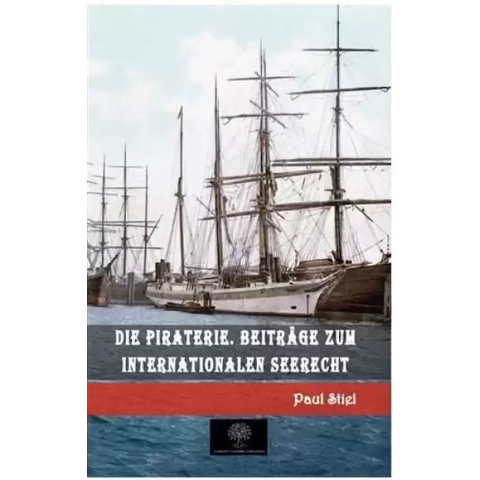 Die Piraterie. Beitrage zum internationalen Seerecht