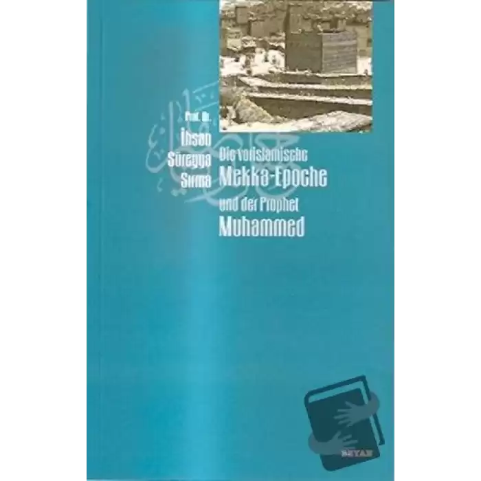 Die Vorislamische Mekka-Epoche und der Prophet Muhammed